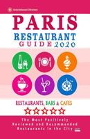 Paris Restaurant Guide 2020: Best Rated Restaurants in Paris, France - Top Restaurants, Special Places to Drink and Eat Good Food Around (Restaurant Guide 2020) 1082115371 Book Cover