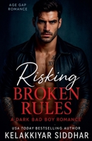 Risking Broken Rules: A Dark Bad Boy Romance B0FK7YW2ZG Book Cover