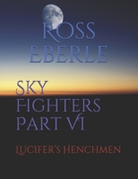 Sky Fighters Part VI: Lucifer's Henchmen 1073110931 Book Cover