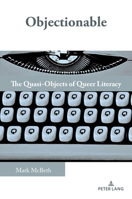 Objectionable: The Quasi-Objects of Queer Literacy (Studies in Composition and Rhetoric, 28) 1636679676 Book Cover