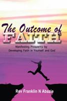 The Outcome of Faith: Faith Outcome 0989032655 Book Cover