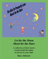 The Kids on Prosperity Lane Reach for the Stars: Go for the Moon Shoot for the Stars 0595399371 Book Cover