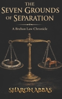 THE SEVEN GROUNDS OF SEPARTION: A Brehon Law Chronicle B0GRTRVLPH Book Cover