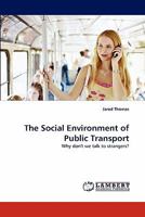 The Social Environment of Public Transport: Why don't we talk to strangers? 3843352208 Book Cover