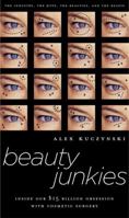 Beauty Junkies: Inside Our $15 Billion Obsession With Cosmetic Surgery 0767914112 Book Cover