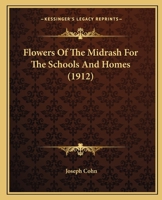 Flowers of the Midrash: For the Schools and Homes 1436849632 Book Cover