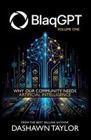 BlaqGPT: Why Our Community Needs Artificial Intelligence B0GVNNK6CP Book Cover