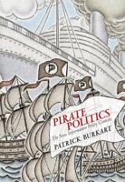 Pirate Politics: The New Information Policy Contests 0262026945 Book Cover
