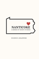 Nanticoke: A Series of Short Stories B0BCD4KQTS Book Cover