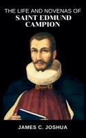 The Life And Novenas Of Saint Edmund Campion B0GTMV48VK Book Cover