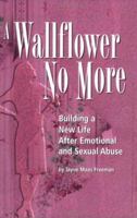 A Wallflower No More: Building a New Life After Emotional and Sexual Abuse 0976222434 Book Cover