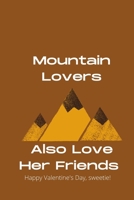 Mountain Lovers Also Love Her Friends: valentine gift B08STLTYH5 Book Cover
