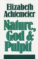 Nature, God, and Pulpit: Elizabeth Achtemeier 0802847854 Book Cover