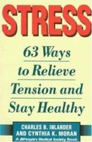 Stress: 63 Ways To Relieve The Tension And Stay Healthy 0312973993 Book Cover