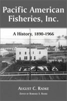 Pacific American Fisheries, Inc.: History of a Washington State Salmon Packing Company, 1890-1966 0786411856 Book Cover