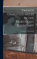 Twenty Unsettled Miles in the Northeast Boundary 1018963758 Book Cover