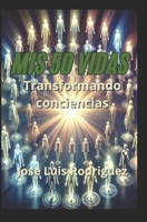 Mis 50 Vidas: Transformando conciencias (Spanish Edition) B0DR3J57HV Book Cover