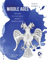 Middle Grades Middle Ages - Maps & Rubrics: History Connections 1716173027 Book Cover