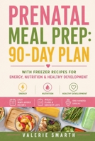 Prenatal Meal Prep: 90-Day Plan with Freezer Recipes for Energy, Nutrition & Healthy Development B0HDLJD38Q Book Cover