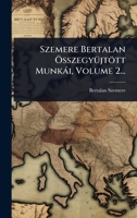 Szemere Bertalan Ã-sszegyÃ1/4jtött Munkài, Volume 2... (Hungarian Edition) 102492680X Book Cover