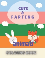Cute Farting Animals Coloring Book: Very Humorous Book With Funny Animals Illustrations For Toddlers B091K44FHF Book Cover
