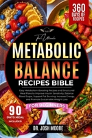 THE ULTIMATE METABOLIC RECIPES BIBLE FOR BEGINNERS: Easy Metabolism-Boosting Recipes and Structured Meal Plans to Improve Insulin Sensitivity, Balance ... Energy, and Promote Sustainable Weight Loss B0GR12212V Book Cover