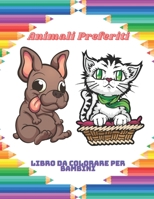 Animali Preferiti - Libro da colorare per bambini: Questo Adorabile Libro Da Colorare È Pieno Di Una Grande Varietà Di Animali Da Colorare: Animali ... Bosco E Animali Da Circo B08GLQNLXG Book Cover