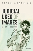 Judicial Uses of Images: Vision in Decision 0192848771 Book Cover