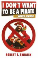 I Don't Want To be a Pirate -Writer, maybe 1593305281 Book Cover