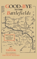 Good-Bye to the Battlefields: Today and Yesterday on the Western Front 1474537790 Book Cover