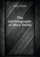 The Autobiography of Mary Smith 1535811773 Book Cover