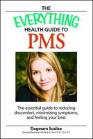 Everything Health Guide to PMS: The essential guide to reducing discomfort, minimizing symptoms, and feeling your best (Everything: Health and Fitness) 1598693956 Book Cover