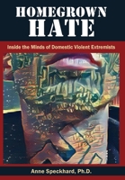 Homegrown Hate: Inside the Minds of Domestic Violent Extremists 193586680X Book Cover