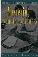 Mastering Family Finances: The Family Budgeting Crash Course 1522745815 Book Cover