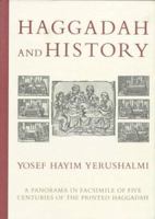 Haggadah & History: A Panorama in Facsimile of Five Centuries of the Printed Haggadah from the Collections of Harvard University and the Jewish Theological Seminary of 0827600461 Book Cover