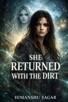 SHE RETURNED WITH THE DIRT: They thought she was gone, They were wrong B0GLPDQ5CV Book Cover