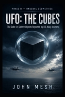 UFO: THE CUBES: The Cube-in-Sphere Objects Reported by U.S. Navy Aviators B0H8YZGHSN Book Cover