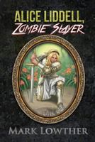 Alice Liddell, Zombie Slayer 1535610859 Book Cover