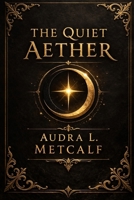 THE QUIET AETHER: A Journey Through the Inner Temple B0H24DCSLB Book Cover
