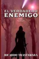 EL VERDADERO ENEMIGO: TOMO I (Segunda Parte) (EL SACRIFICIO OPORTUNO) (Spanish Edition) B0F8BRVHDR Book Cover
