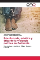 Psicohistoria, estética y ética de la violencia política en Colombia (Spanish Edition) 6209281214 Book Cover