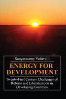Energy for Development: Twenty-First Century Challenges to Energy Sector Reform (Anthem Studies in Development & Globalization) 1843312239 Book Cover