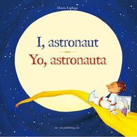 I, Astronaut/Yo, Astronauta 1931398569 Book Cover