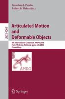 Articulated Motion and Deformable Objects: 4th International Conference, Amdo 2006, Port D'Andratx, Mallorca, Spain, July 11-14, 2006, Proceedings (Lecture Notes in Computer Science) 354036031X Book Cover