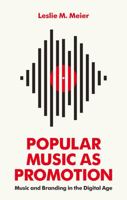 Popular Music as Promotion: Music and Branding in the Digital Age 0745692222 Book Cover