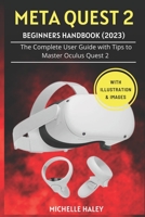 META QUEST 2 BEGINNERS HANDBOOK (2023): The Complete User Guide with Tips to Master Oculus Quest 2 B0BZFP496K Book Cover