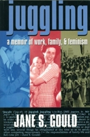 Juggling: A Memoir of Work, Family, and Feminism (Feminist Press Cross-Cultural Memori Series (Paper)) 1558611738 Book Cover