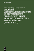 Grunderwerbsteuergesetz Vom 12. September 1919 (Rgbl. S. 1617) in Der Fassung Des Gesetzes Vom 11. März 1927 (Rgbl. I. S. 72): Nebst Einleitung, Sachr 3112342577 Book Cover