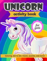 Unicorn Activity Book For Girls: 100 pages of Fun Educational Activities for Kids coloring, dot to dot, mazes, puzzles, word search, and more! 1095899104 Book Cover