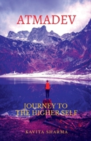 ATMADEV: Journey to the Higher Self B0F2B335XP Book Cover